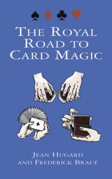 The Royal Road to Card Magic, Jean Hugard, Frederick Braué