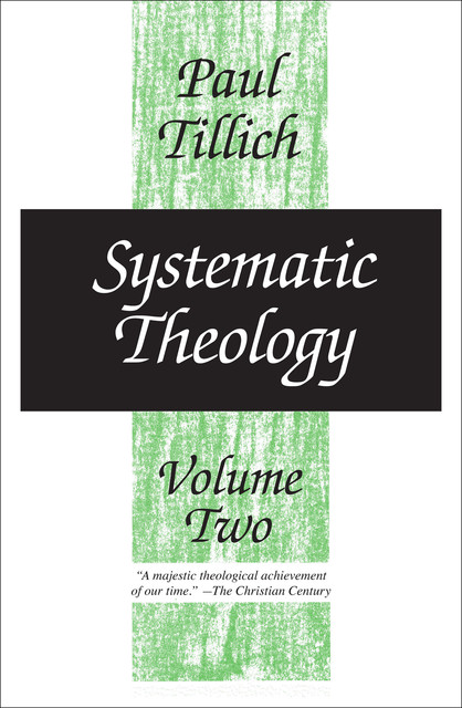 Systematic Theology: Volume Two, Paul Tillich