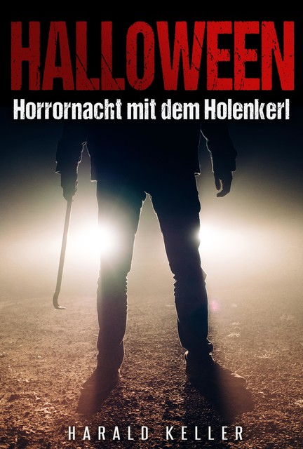 Halloween… Horrornacht mit dem Holenkerl, Harald Keller