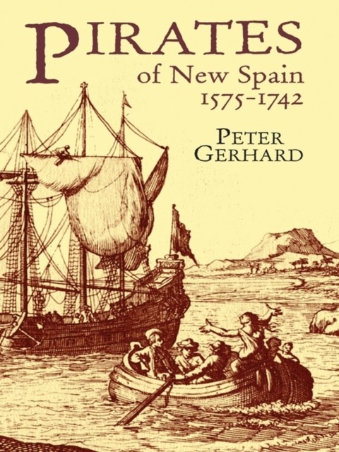 Pirates of New Spain, 1575–1742, Peter Gerhard