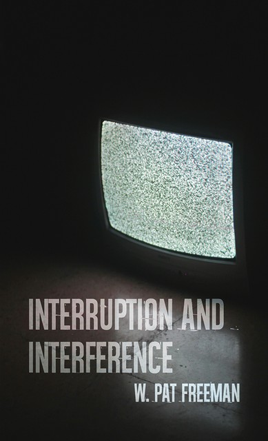 Interruption and Interference, W. Pat Freeman