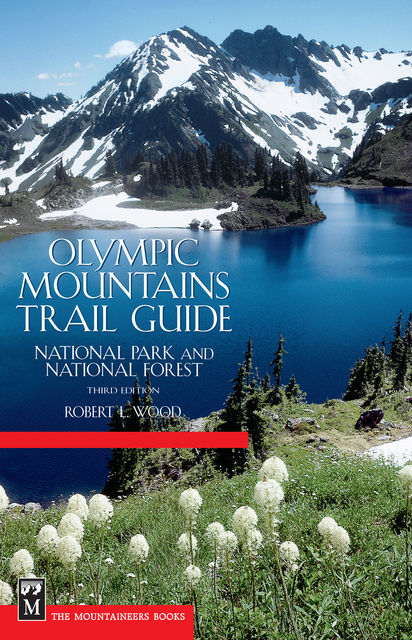 Olympic Mountains Trail Guide, 3rd Edition, Robert Wood