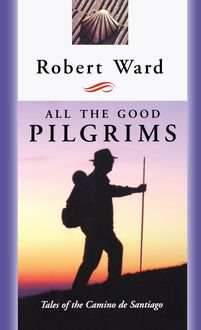 All the Good Pilgrims, Robert Ward