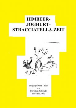 HIMBEER---JOGHURT---STRACCIATELLA---ZEIT, Christian Schwetz