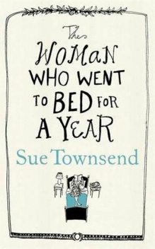 The Woman who Went to Bed for a Year, Sue Townsend