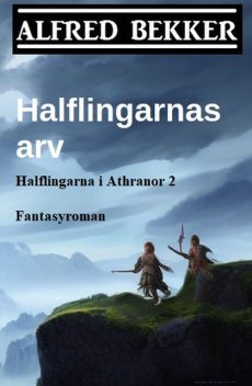 Halflingarnas arv (Halflingarna i Athranor 2) Fantasyroman, Alfred Bekker