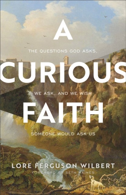 Curious Faith, Lore Ferguson Wilbert