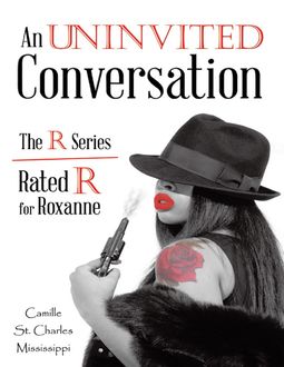 An Uninvited Conversation: The R Series Rated R for Roxanne, Camille St. Charles Mississippi