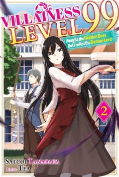 Villainess Level 99: I May Be the Hidden Boss but I'm Not the Demon Lord Act 2 (Light Novel), Satori Tanabata