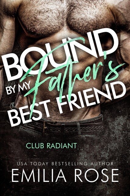 Bound By My Father’s Best Friend, Emilia Rose