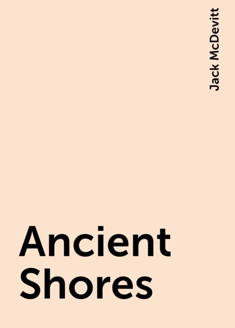 Ancient Shores, Jack McDevitt