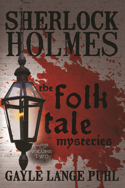 Sherlock Holmes and the Folk Tale Mysteries – Volume 2, Gayle Lange Puhl
