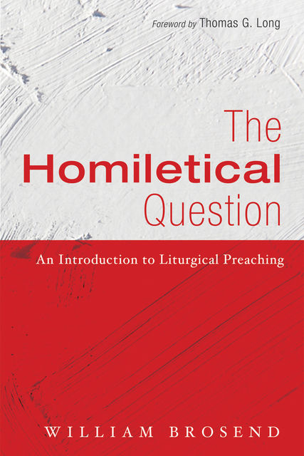 The Homiletical Question, William Brosend