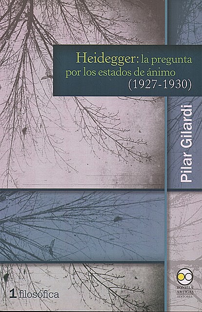 Heidegger: la pregunta por los estados de ánimo (1927–1930), Pilar Gilardi