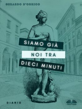 Siamo Già Noi Tra Dieci Minuti, Gerardo D'Orrico