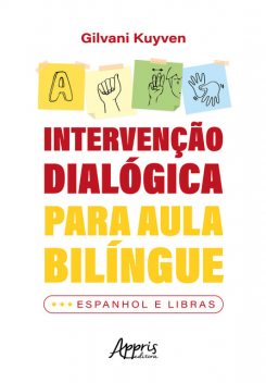 Intervenção Dialógica Para Aula Bilíngue: Espanhol e Libras, Gilvani Kuyven