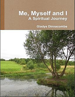 Me, Myself and I – A Spiritual Journey, Gladys Dinnacombe