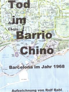 Tod im Barrio Chino : Barcelona im Jahr 1968, Rolf Bahl