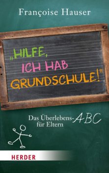 Hilfe, ich hab Grundschule, Françoise Hauser