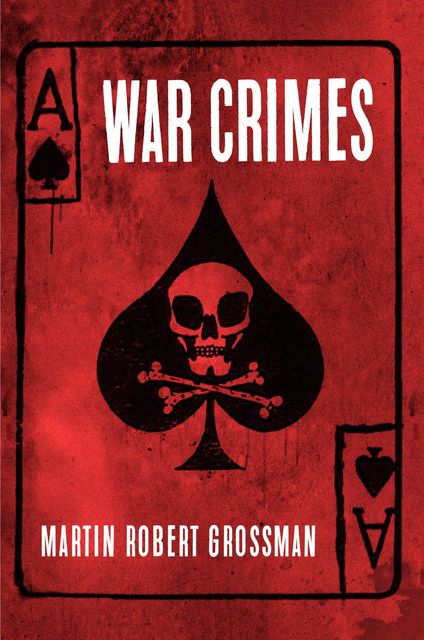 WAR CRIMES, Martin Grossman