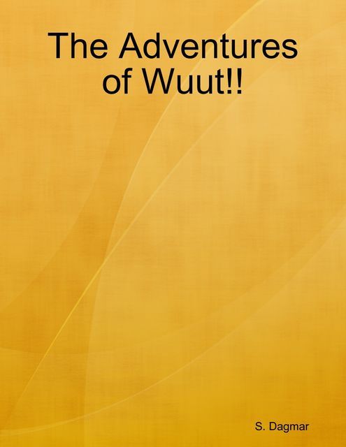 The Adventures of Wuut, S.Dagmar