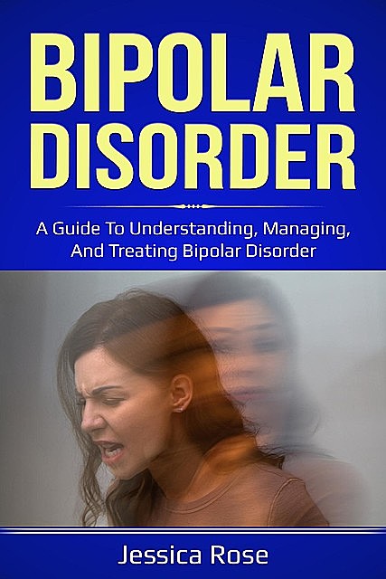 Bipolar Disorder, Jessica Rose