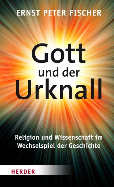 Gott und der Urknall, Ernst Fischer
