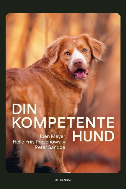 Din kompetente hund, Helle Friis Proschowsky, Iben Meyer, Peter Sandøe