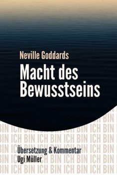 Neville Goddards Macht des Bewusstseins, Ugi Müller