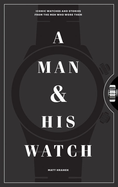 A Man and His Watch, Matt Hranek