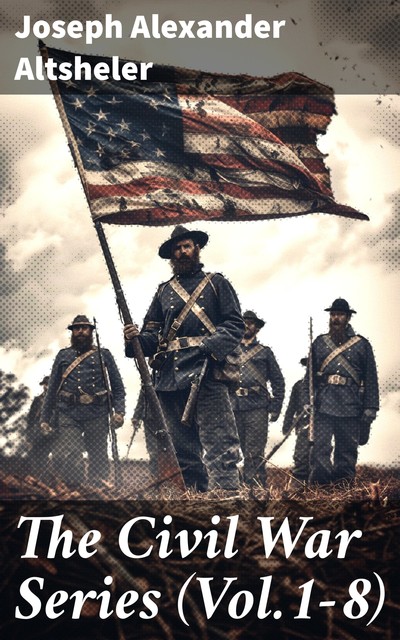 The Civil War Series, Joseph Altsheler