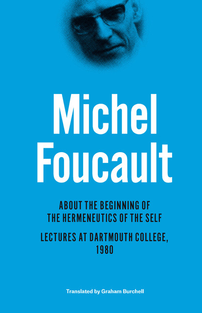 About the Beginning of the Hermeneutics of the Self, Michel Foucault