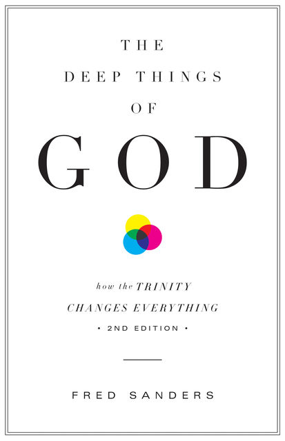 Deep Things of God (Second Edition) (Second Edition), Fred Sanders