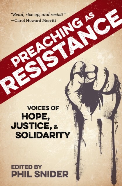 Preaching as Resistance, Phil Snider