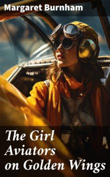 The Girl Aviators on Golden Wings, Margaret Burnham