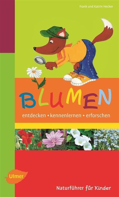 Naturführer für Kinder: Blumen, Frank Hecker, Katrin Hecker