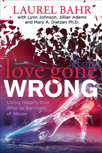 Love Gone Wrong, Jillian Adams, Laurel Bahr, Lynn Johnson, Mary A. Dietzen