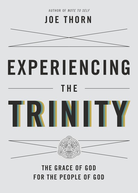 Experiencing the Trinity, Joe Thorn