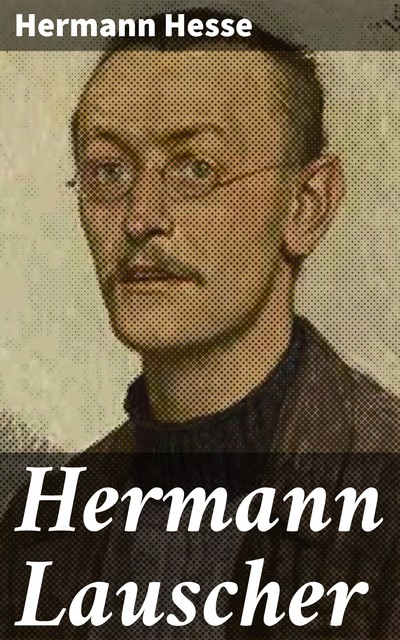 Hermann Lauscher, Hermann Hesse