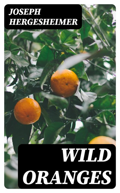 Wild Oranges, Joseph Hergesheimer