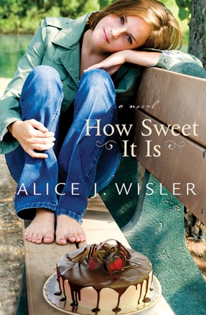 How Sweet It Is (Heart of Carolina Book #2), Alice J.Wisler