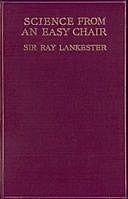 Science from an Easy Chair, Sir, E. Ray Lankester