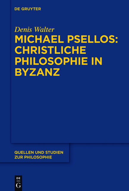 Michael Psellos – Christliche Philosophie in Byzanz, Denis Walter