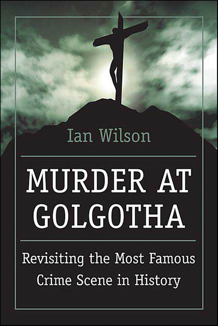 Murder at Golgotha, Ian Wilson