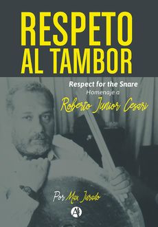 Respeto al tambor : homenaje a Roberto Junior Cesari, Angel Maximiliano Jurado