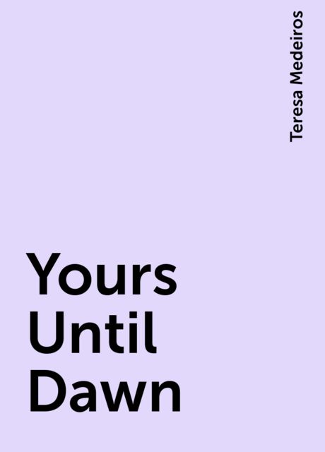 Yours Until Dawn, Teresa Medeiros