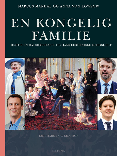 En kongelig familie. Historien om Christian 9. og hans europæiske efterslægt, Anna von Lowzow, Marcus Mandal