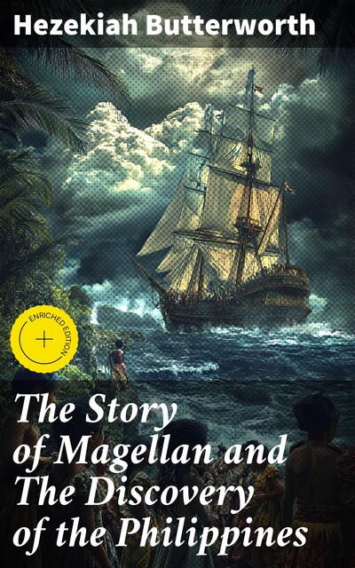 The Story of Magellan and The Discovery of the Philippines, Hezekiah Butterworth
