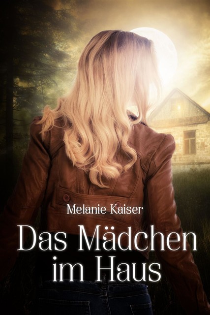 Das Mädchen im Haus, Melanie Kaiser