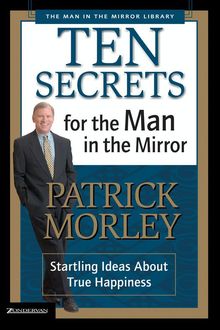Ten Secrets for the Man in the Mirror, Patrick Morley